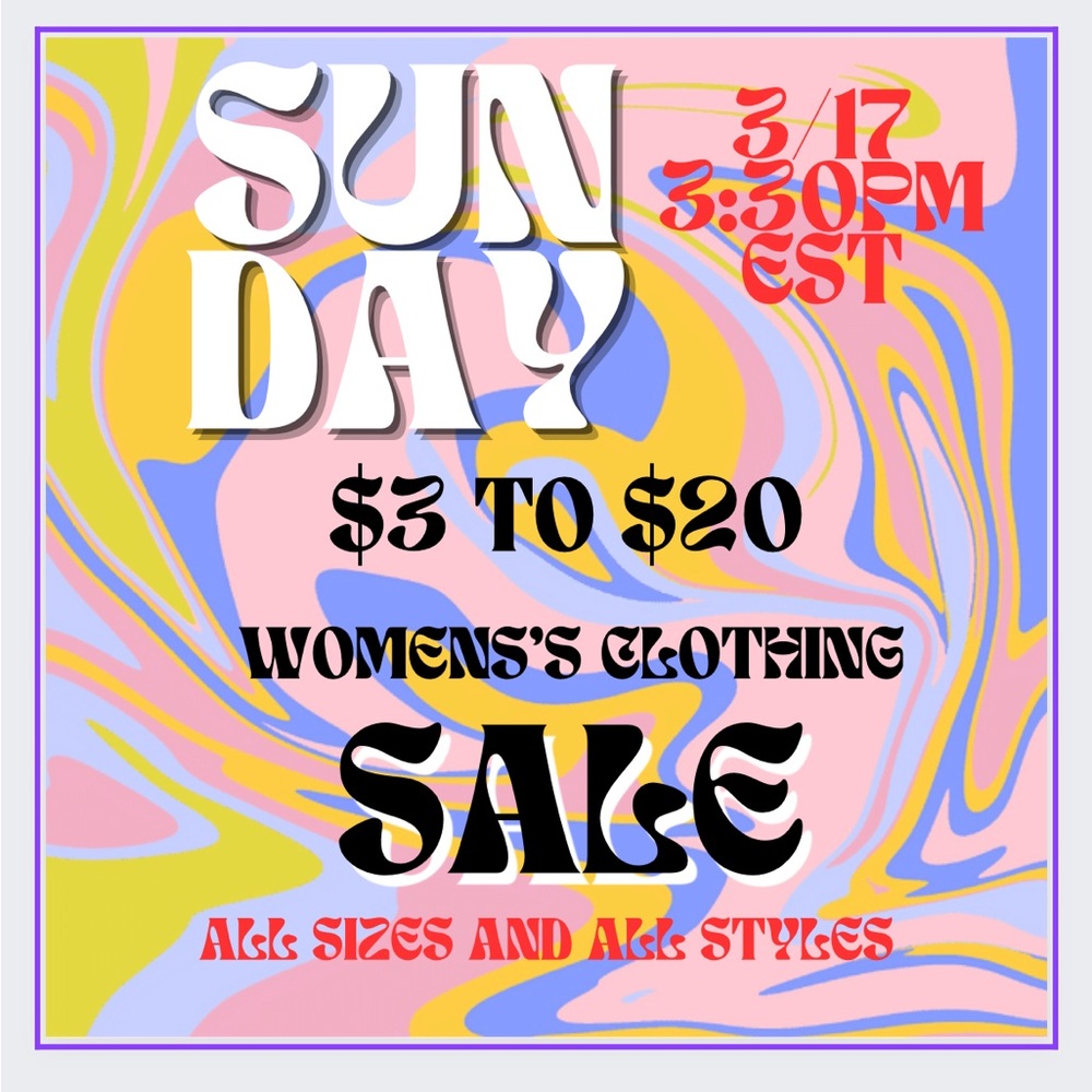 Today 3/17 3:30pm est HUGE SALE! Women’s Clothing